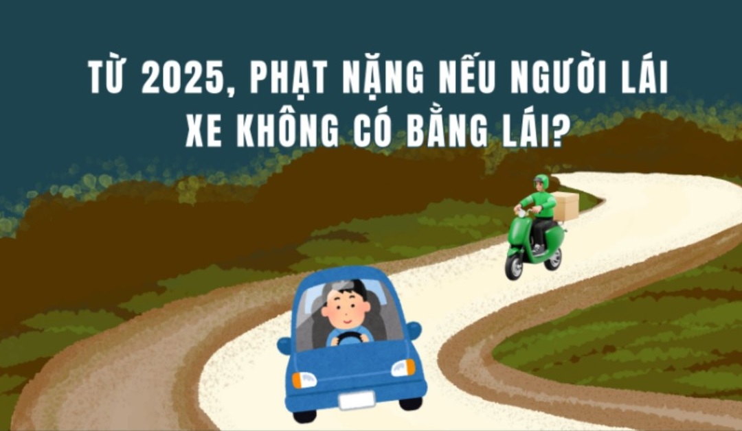 Không có bằng lái xe ô tô phạt bao nhiêu​ 2025