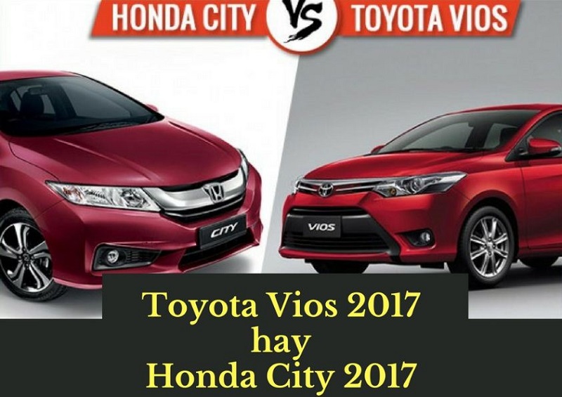 So Sánh Toyota Vios 2017 và Honda City 2017