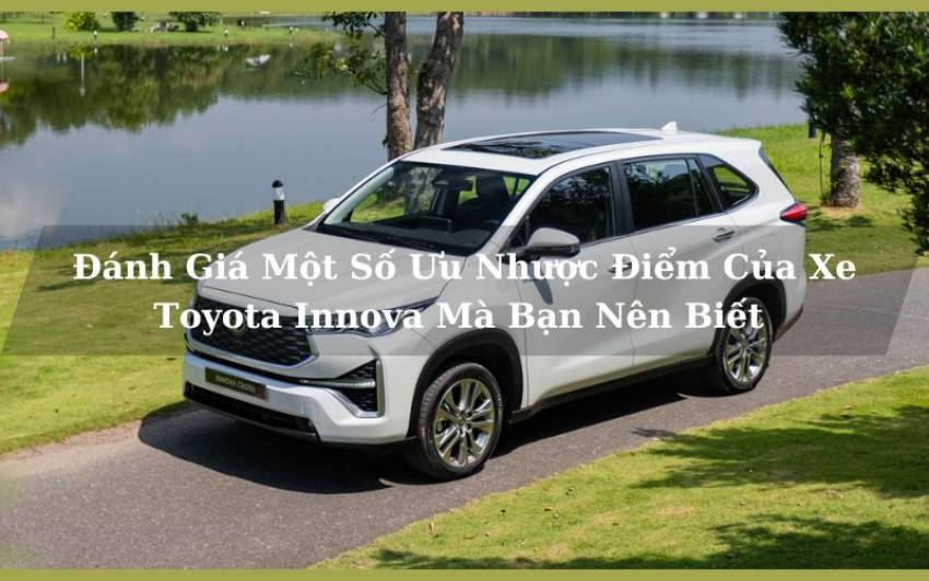Đánh Giá Một Số Ưu Nhược Điểm Của Xe Toyota Innova Mà Bạn Nên Biết