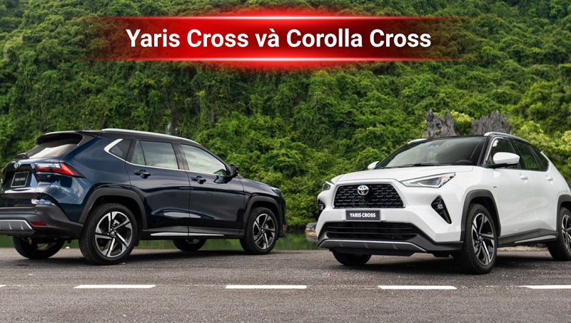 So sánh Yaris Cross và Corolla Cross chi tiết
